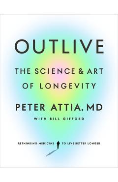 Outlive: The Science and Art of Longevity - Peter Attia