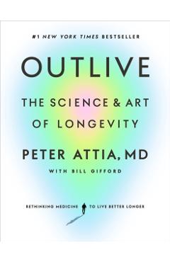 Outlive: The Science and Art of Longevity - Peter Attia