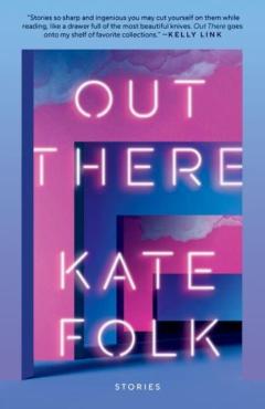 Out There: Stories - Kate Folk