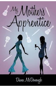 My mother's apprentice: a sequel - diana l. mcdonough