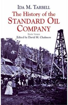 The History of the Standard Oil Company: Briefer Version - Ida M. Tarbell