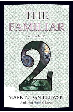 The Familiar, Volume 2: Into the Forest - Mark Z. Danielewski