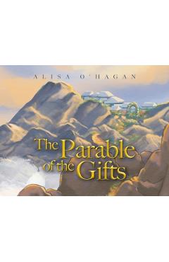The Parable of the Gifts - Alisa O'hagan