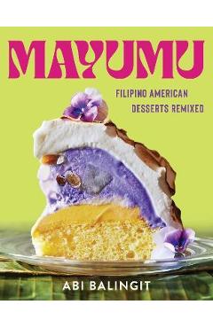 Mayumu: Filipino American Desserts Remixed - Abi Balingit