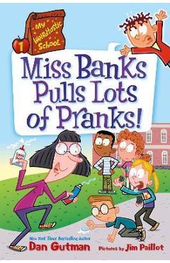 My Weirdtastic School #1: Miss Banks Pulls Lots of Pranks! - Dan Gutman