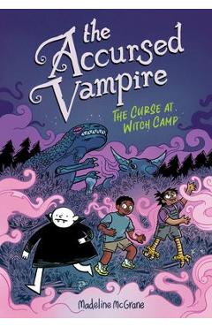 The accursed vampire #2: the curse at witch camp - madeline mcgrane