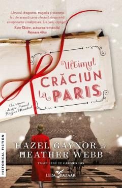 Ultimul craciun la paris - hazel gaynor, heather webb