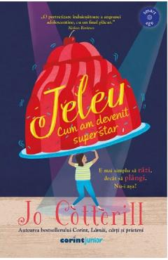 Jeleu. cum am devenit superstar - jo cotterill