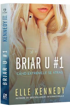 Cand extremele se atrag. Seria Briar U Vol.1- Elle Kennedy - EPICA