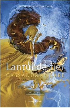 Lantul de fier. Seria: Ultimele ore Vol.2 – Cassandra Clare adolescenti poza bestsellers.ro