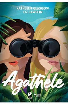 Agathele – Kathleen Glasgow, Liz Lawson adolescenti poza bestsellers.ro