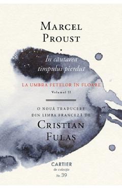 In cautarea timpului pierdut vol.2: la umbra fetelor in floare - marcel proust