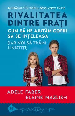 Rivalitatea dintre frati - Adele Faber, Elaine Mazlish