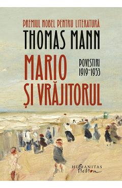 Mario si vrajitorul. Povestiri 1919-1953 – Thomas Mann 1919-1953 imagine 2022