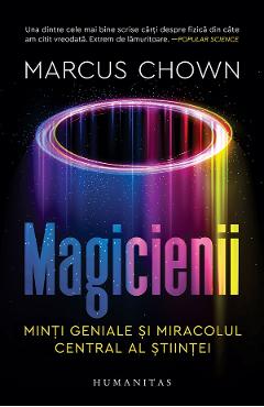Magicienii. Minti geniale si miracolul central al stiintei – Marcus Chown Central
