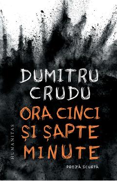 Ora cinci si sapte minute - dumitru crudu