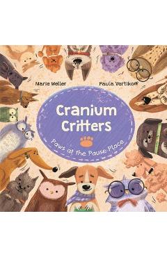 Cranium Critters: Paws at the Pause Place - Marie Weller