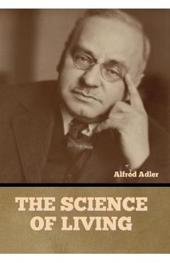 The Science of Living - Alfred Adler