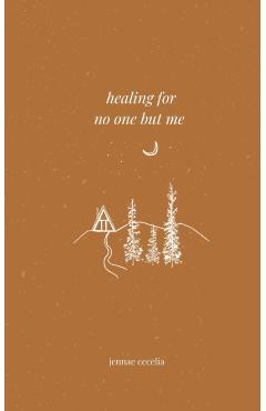 healing for no one but me - Jennae Cecelia