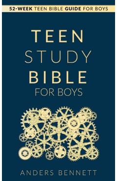 Teen Study Bible for Boys: 52-Week Teen Bible Guide for Boys - Anders Bennett