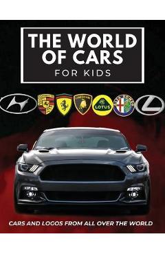 The world of cars for kids: Colorful book for children, car brands logos with nice pictures of cars from around the world, learning car brands fro - Conrad K. Butler
