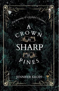 A Crown as Sharp as Pines - Jennifer Kropf
