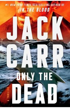 Only the Dead: A Thriller - Jack Carr