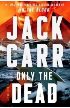 Only the Dead: A Thriller - Jack Carr