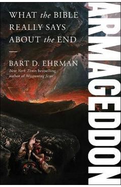 Armageddon: What the Bible Really Says about the End - Bart D. Ehrman