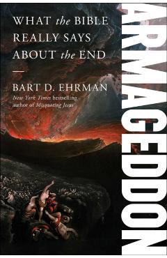 Armageddon: What the Bible Really Says about the End - Bart D. Ehrman