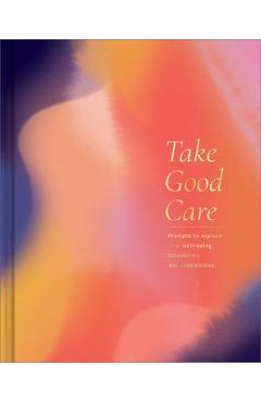 Take Good Care: A Guided Journal to Explore Your Well-Being, Boundaries, and Possibilities - M. H. Clark