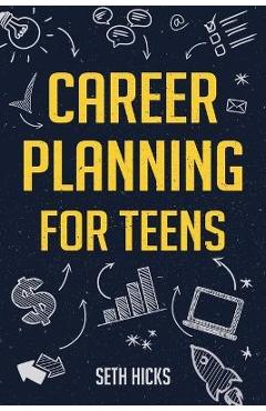 Career Planning for Teens - Seth Hicks