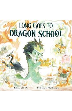 Long Goes to Dragon School - Helen H. Wu