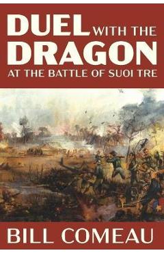 Duel with The Dragon at The Battle of Suoi Tre - Bill Comeau