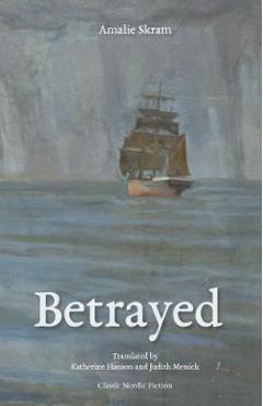 Betrayed - Amalie Skram