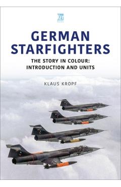 German Starfighters: Volume 1 - Klaus Kropf