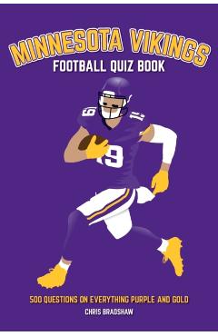 Minnesota Vikings Football Quiz Book: 500 Questions on Everything Purple and Gold - Chris Bradshaw