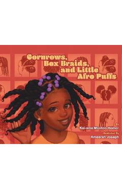 Cornrows, Box Braids, and Little Afro Puffs - Kai-ama Mootoo-hamer