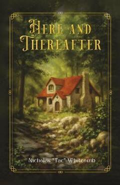 Here and Thereafter - Nicholas Tac Whitcomb
