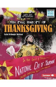 The Real History of Thanksgiving - Cayla Bellanger Degroat