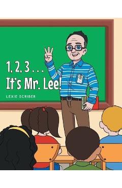 1,2,3 . . . It\'s Mr. Lee! - Lexie Scriber