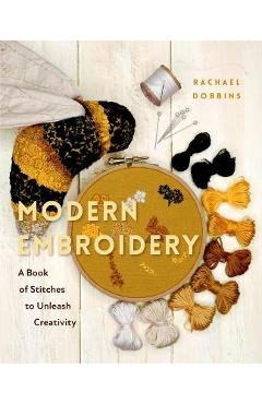 Modern Embroidery: A Book of Stitches to Unleash Creativity (Needlework Guide, Craft Gift, Embroider Flowers) - Rachael Dobbins