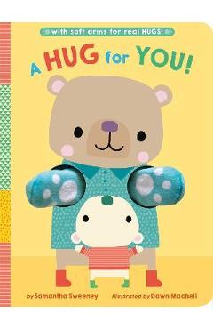 A Hug for You!: With Soft Arms for Real Hugs! - Samantha Sweeney