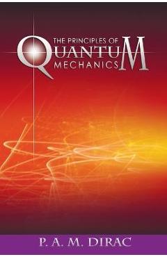 The Principles of Quantum Mechanics - P. A. M. Dirac