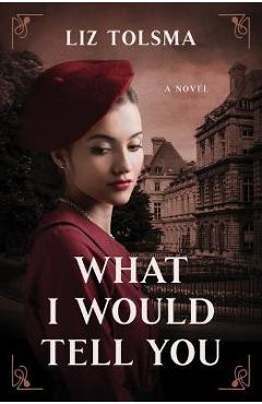 What I Would Tell You - Liz Tolsma