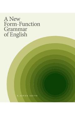 A New Form-Function Grammar of English - K. Aaron Smith