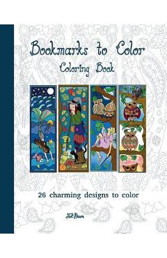 Bookmarks to Color: 26 charming designs to color - Juli Baum