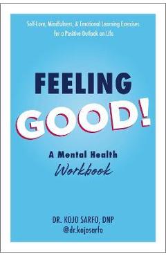 Feeling good!: a mental health workbook - kojo sarfo
