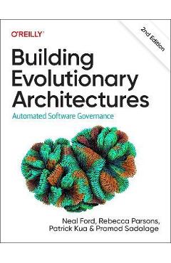 Building Evolutionary Architectures: Automated Software Governance - Neal Ford