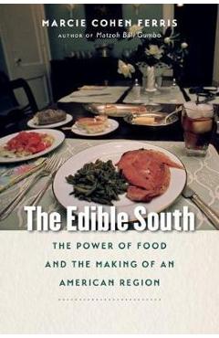 The Edible South: The Power of Food and the Making of an American Region - Marcie Cohen Ferris